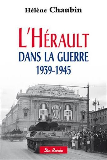 Couverture du livre « L'Hérault dans la guerre 1939-1945 » de Helene Chaubin aux éditions De Boree