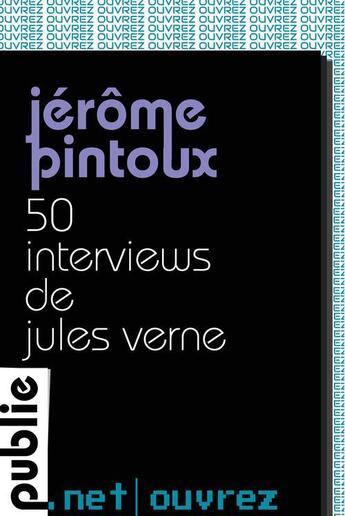 Couverture du livre « 50 interviews de Jules Verne » de Jerome Pintoux aux éditions Publie.net