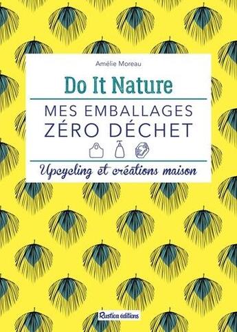 Couverture du livre « Mes emballages zéro déchet ; upcycling et créations maison » de Amelie Moreau aux éditions Rustica