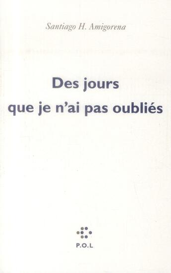 Couverture du livre « Des jours que je n'ai pas oubliés » de Santiago H. Amigorena aux éditions P.o.l