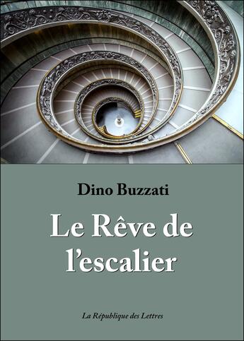 Couverture du livre « Le rêve de l'escalier » de Dino Buzzati aux éditions Republique Des Lettres