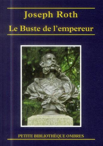 Couverture du livre « Le buste de l'empereur » de Joseph Roth aux éditions Ombres