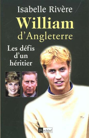 Couverture du livre « William d'Angleterre ; les défis d'un héritier » de Isabelle Rivere aux éditions Archipel