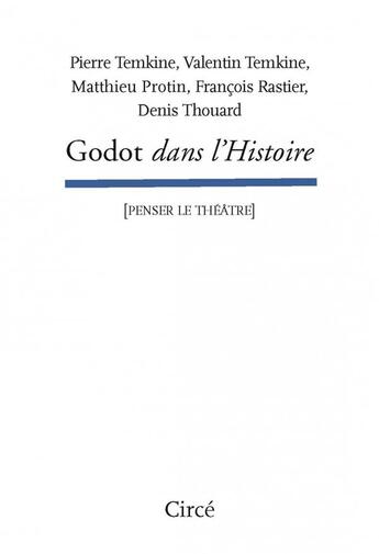 Couverture du livre « Godot dans l histoire » de Francois Rastier et Denis Thouard aux éditions Circe