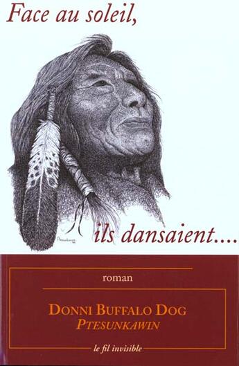 Couverture du livre « Face Au Soleil Ils Dansaient » de Donni Buffalo Dog aux éditions Fil Invisible