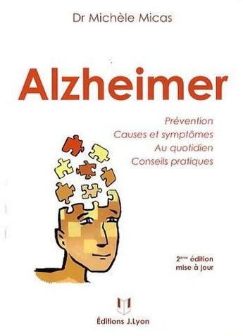 Couverture du livre « Alzheimer ; prévention, causes et symptômes au quotidien, conseils pratiques (2e édition) » de Michele Micas aux éditions Josette Lyon