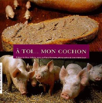 Couverture du livre « A Toi Mon Cochon » de Neumann/Pierre aux éditions Romain Pages