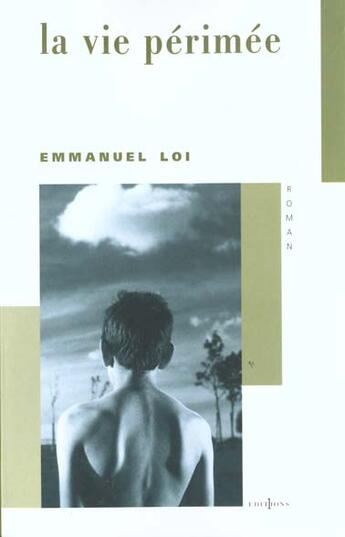 Couverture du livre « La Vie périmée » de Emmanuel Loi aux éditions Editions 1