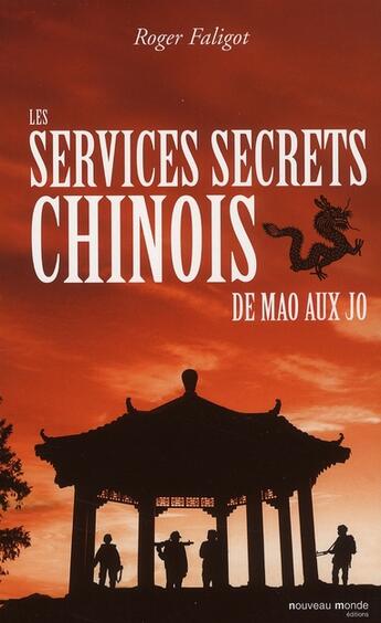 Couverture du livre « Les services secrets chinois ; de Mao aux J.O. » de Roger Faligot aux éditions Nouveau Monde