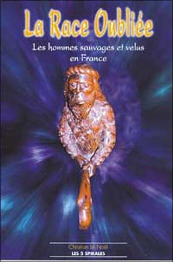 Couverture du livre « Race oubliee - hommes velus en france » de Christian Le Noel aux éditions Trois Spirales