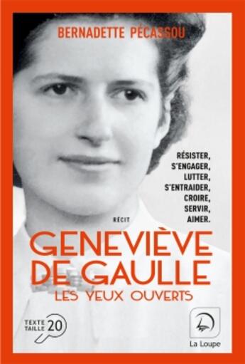 Couverture du livre « Geneviève de Gaulle, les yeux ouverts Tome 2 » de Bernadette Pécassou aux éditions Editions De La Loupe