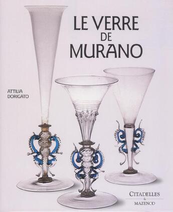 Couverture du livre « Le verre de murano » de Attilia Dorigato aux éditions Citadelles & Mazenod