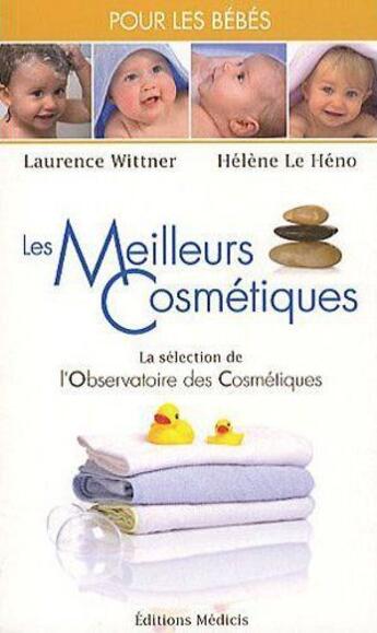 Couverture du livre « Les meilleurs cosmétiques pour les bébés » de Laurence Wittner aux éditions Medicis