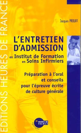 Couverture du livre « L' entretien d' admission en ifsi. preparation a l' oral et conseils pour l' epreuve ecrite de cultu » de J Prouff aux éditions Heures De France