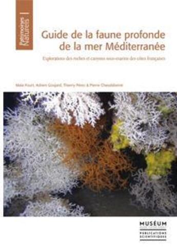 Couverture du livre « Guide de la faune profonde de la mer Méditerranée ; explorations des roches et canyons sous-marins des côtes françaises » de  aux éditions Mnhn