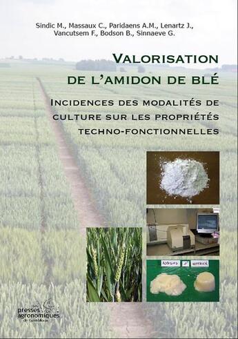 Couverture du livre « Valorisation de l'amidon de blé ; incidences des modalités de culture sur les propriétés techno-fonctionnelles » de Sindic Marianne aux éditions Presses Agronomiques Gembloux