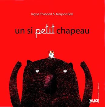 Couverture du livre « Un si petit chapeau » de Ingrid Chabbert et Marjorie Beal aux éditions Alice