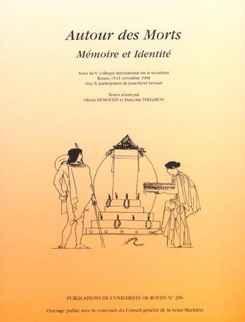 Couverture du livre « Autour des morts. Mémoire et identité : 5e Colloque international sur la sociabilité, Rouen, 19-21 nov. 1998 » de Olivier Dumoulin aux éditions Pu De Rouen