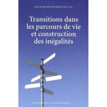 Couverture du livre « Transitions dans les parcours de vie et construction des inégalités » de Michel Oris aux éditions Ppur