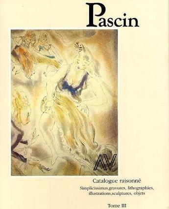 Couverture du livre « Pascin t.3 ; simplicissimus, gravures, lithographies, illustrations, sculptures, objets » de Yves Hemin et Guy Krohg et Klaus Perls et Abel Rambert aux éditions Bibliotheque Des Arts