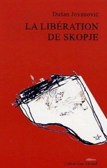 Couverture du livre « La libération de Skopje » de Dusan Jovanovic aux éditions Espace D'un Instant