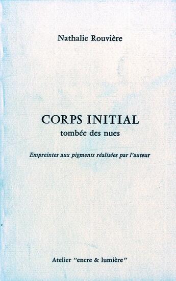 Couverture du livre « Corps initial » de Nathalie Rouviere aux éditions Encre Et Lumiere