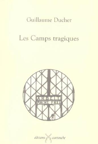 Couverture du livre « Camps Tragiques (Les) » de Ducher/Guillaume aux éditions Cartouche