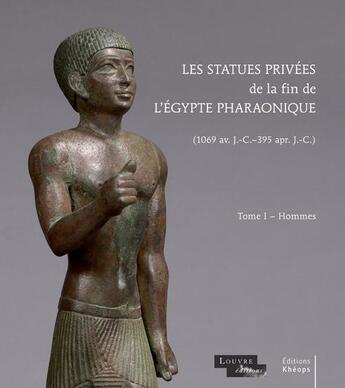 Couverture du livre « Les statues privées de la fin de l'Egypte pharaonique (1069 av.J.C.-365 apr. J.C.) t.1 ; hommes » de Olivier Perdu aux éditions Kheops