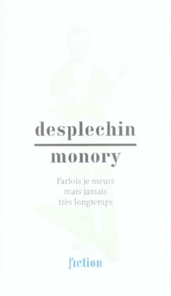 Couverture du livre « Desplechin ; Monory ; parfois je meurs mais jamais trés longtemps » de Despleschin Marie aux éditions Mac Val