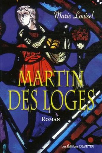 Couverture du livre « Martin des Loges » de Marie Louisel aux éditions Demeter