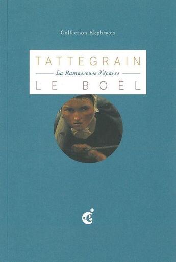 Couverture du livre « Francis Tattegrain ; la ramasseuse d'épaves » de Jean Le Boel aux éditions Invenit