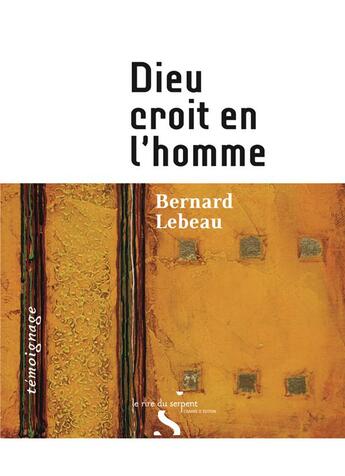 Couverture du livre « Dieu croit en l'homme » de Bernard Lebeau aux éditions Le Rire Du Serpent