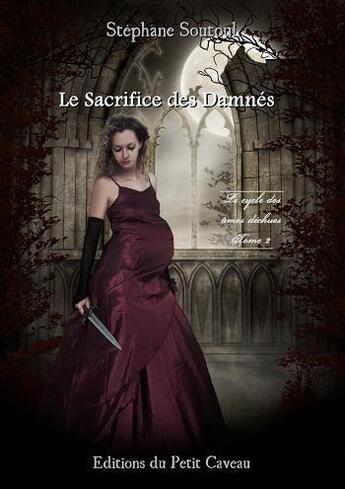 Couverture du livre « Le cycle des âmes déchues Tome 2 ; le sacrifice des damnés » de Stephane Soutoul aux éditions Les Editions Du Petit Caveau