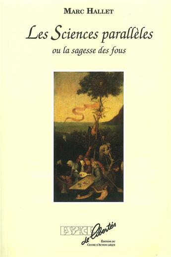 Couverture du livre « Les sciences parallèles ou la sagesse des fous » de Marc Hallet aux éditions Centre D'action Laique