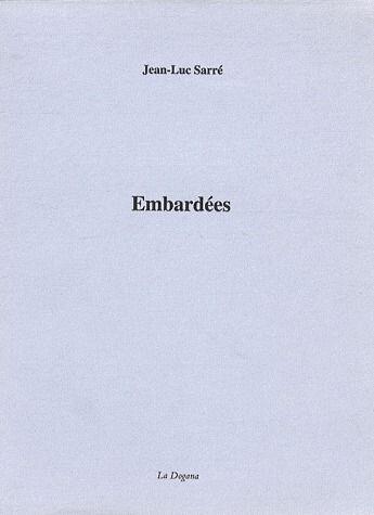 Couverture du livre « Embardees » de Jean Luc Sarre aux éditions Dogana