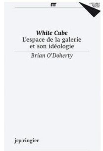 Couverture du livre « White Cube ; l'espace de la galerie et son idéologie » de Brian O'Doherty aux éditions Jrp / Ringier