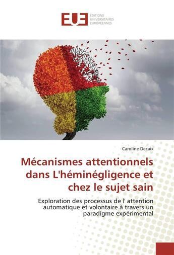 Couverture du livre « Mecanismes attentionnels dans l'heminegligence et chez le sujet sain » de Decaix Caroline aux éditions Editions Universitaires Europeennes