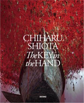 Couverture du livre « Chiharu Shiota the key in the hand » de Nakano Hitoshi aux éditions Distanz