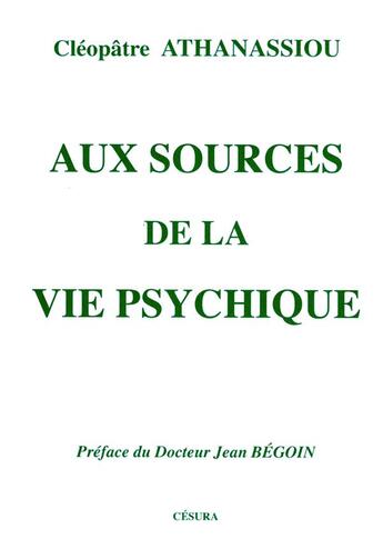 Couverture du livre « AUX SOURCES DE LA VIE PSYCHIQUE » de Athanassiou C. aux éditions Cesura