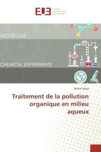 Couverture du livre « Traitement de la pollution organique en milieu aqueux » de Muna Yahya aux éditions Editions Universitaires Europeennes