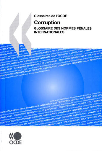 Couverture du livre « Glossaires de l'OCDE corruption ; glossaire des normes pénales internationales » de  aux éditions Ocde