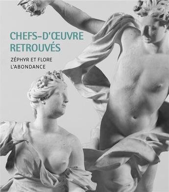 Couverture du livre « Chefs-d'oeuvre retrouvés : Zéphyr et Flore, l'abondance » de Chateau De Versailles aux éditions Snoeck Gent