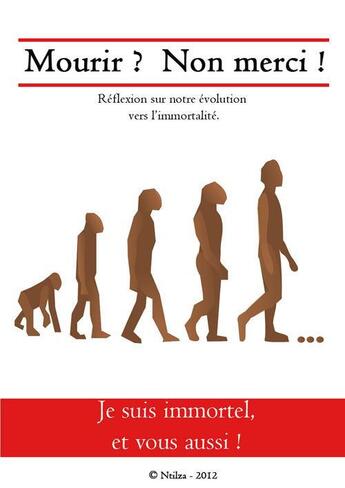 Couverture du livre « Mourir ? non merci ! réflexion sur notre évolution vers l'immortalité » de Ntilza aux éditions Atramenta