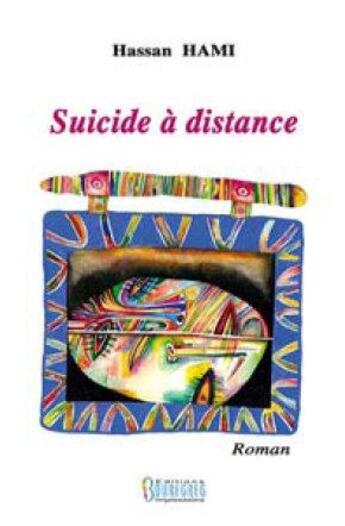 Couverture du livre « Suicide à distance » de Hassan Hami aux éditions Bouregreg