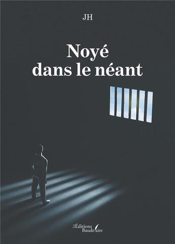 Couverture du livre « Noyé dans le néant » de J.-H. aux éditions Baudelaire