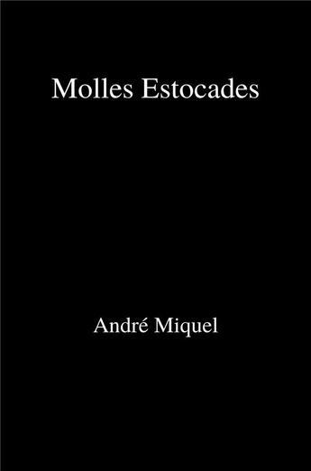 Couverture du livre « Molles estocades » de André Miquel aux éditions Librinova