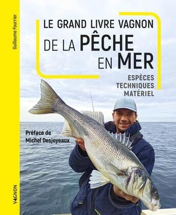 Couverture du livre « Le grand livre de la pêche en mer : Espèces, techniques, matériel » de Laurent Stefano et Guillaume Fourrier aux éditions Vagnon