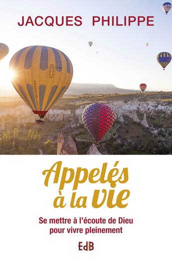 Couverture du livre « Appelés à la vie ; se mettre à l'écoute de Dieu pour vivre pleinement » de Jacques Philippe aux éditions Des Beatitudes