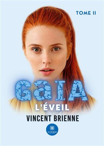 Couverture du livre « GaIA : Tome II: L'Éveil » de Pecheux Vincent aux éditions Le Lys Bleu