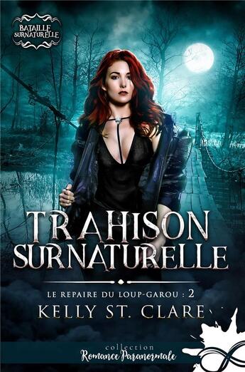 Couverture du livre « Le repaire du loup-garou Tome 2 : Trahison surnaturelle » de Kelly St Clare aux éditions Collection Infinity